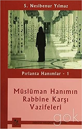 okumak Pırlanta Hanımlar 1: Müslüman Hanımın Rabbine Karşı Vazifeleri