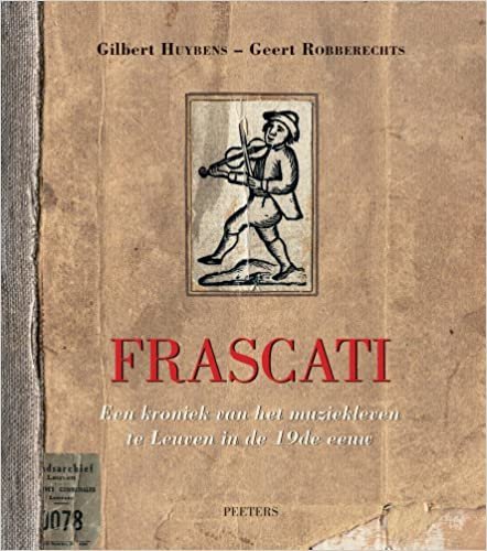 okumak Frascati: Een Kroniek Van Het Muziekleven Te Leuven in de 19de Eeuw