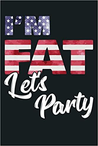 okumak I M Fat Let S Party American Flag 4Th Of July Drinking Fun Premium: Notebook Planner - 6x9 inch Daily Planner Journal, To Do List Notebook, Daily Organizer, 114 Pages
