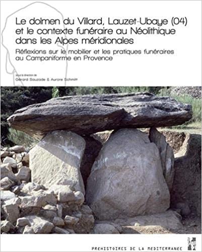 okumak Le dolmen du Villard, Lauzet-Ubaye (04) et le contexte funéraire au Néolithique dans les Alpes méridionales: Réflexions sur le mobilier et les ... au Campaniforme en Provence (Préhistoire Med)