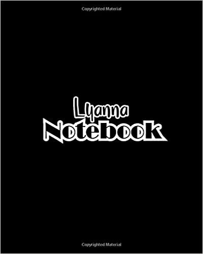 okumak Lyanna Notebook: 100 Sheet 8x10 inches for Notes, Plan, Memo, for Girls, Woman, Children and Initial name on Matte Black Cover