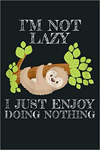 okumak I M Not Lazy Just Enjoy Doing Nothing Funny Sloth Animal: Notebook Planner - 6x9 inch Daily Planner Journal, To Do List Notebook, Daily Organizer, 114 Pages