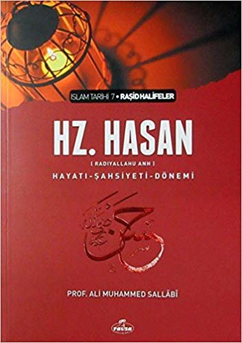 okumak Hz. Hasan (r.a) Hayatı - Şahsiyeti - Dönemi: İslam Tarihi 7 Raşidhalifeler