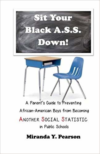 okumak Sit Your Black A.S.S. Down!: A Parents Guide to Preventing African-American Boys from Being ANOTHER SOCIAL STATISTIC in Public Schools