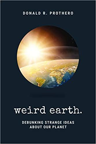 okumak Weird Earth: Debunking Strange Ideas about Our Planet