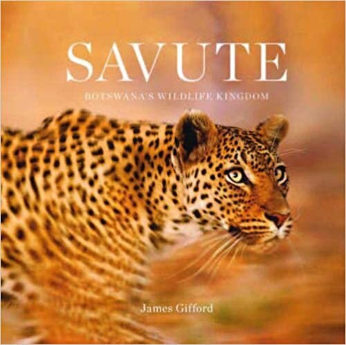 okumak Gifford, J: Savute: Botswana&#39;s Wildlife Kingdom