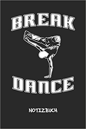 okumak Break Dance: NOTIZBUCH A5 Liniert Streetdancer Schreibblock - Notizblock 120 Seiten 6x9 inch Tagebuch - B-Boying Organizer Hip Hop Musik B-Boy Geschenkidee