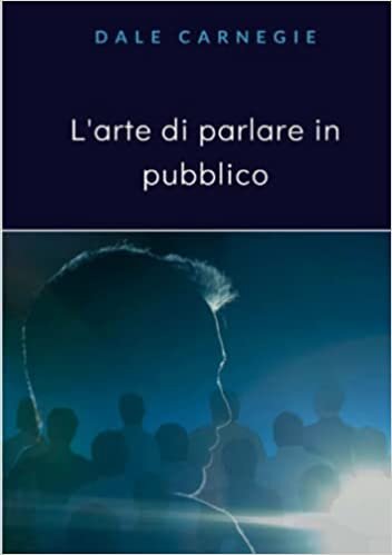 L'arte di parlare in pubblico (tradotto) (Italian Edition)