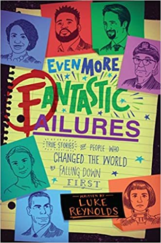 okumak Even More Fantastic Failures: True Stories of People Who Changed the World by Falling Down First