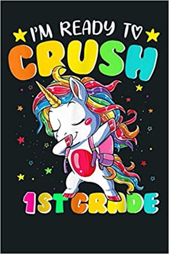 okumak I M Ready To Crush 1St Grade Dabbing Unicorn Kids: Notebook Planner - 6x9 inch Daily Planner Journal, To Do List Notebook, Daily Organizer, 114 Pages