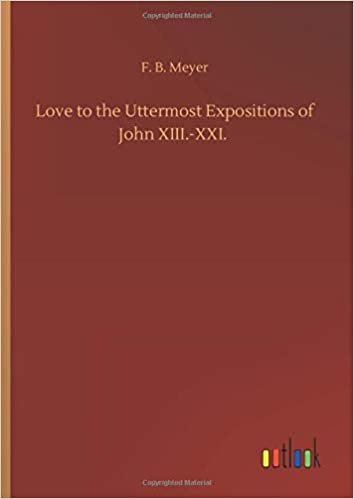 okumak Love to the Uttermost Expositions of John XIII.-XXI.