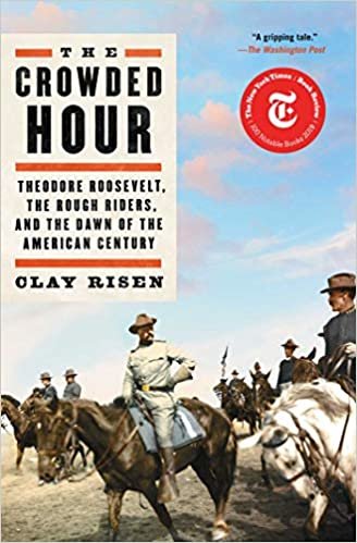 okumak The Crowded Hour: Theodore Roosevelt, the Rough Riders, and the Dawn of the American Century