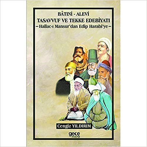 okumak Batıni-Alevi Tasavvuf ve Tekke Edebiyatı: Halac-ı Mansur&#39;dan Edip Harabi&#39;ye