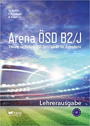 okumak Arena ÖSD B2/J: Lehrerausgabe: Training zur Prüfung ÖSD Zertifikat B2 für Jugendliche