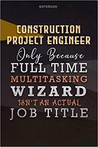 okumak Lined Notebook Journal Construction Project Engineer Only Because Full Time Multitasking Wizard Isn&#39;t An Actual Job Title Working Cover: Personal, ... Budget, Personalized, 6x9 inch, Organizer