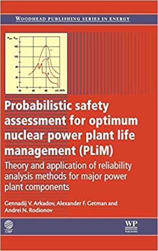 okumak Probabilistic safety assessment for optimum nuclear power plant life management (plim) : theory and application of reliability analysis methods for major power plant components / Gennadij V Arkadov, Alexander F. Getman, Andrei N. Rodionov