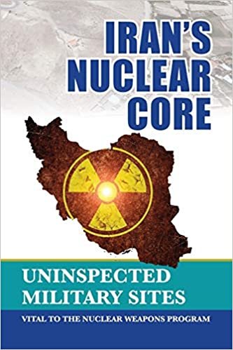 okumak Iran&#39;s Nuclear Core: Uninspected Military Sites, Vital to the Nuclear Weapons Program