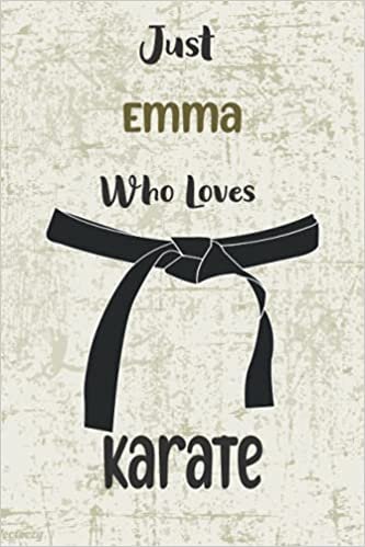 okumak Just Emma Who Loves Karate: Personalized Name composition Karate Notebooks Journals Karate Blank Lined Notebook Planner . Best Birthday/Christmas Gift Idea. V.4