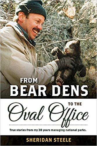 okumak From Bear Dens to the Oval Office: True Stories from My 38 Years Managing National Parks.