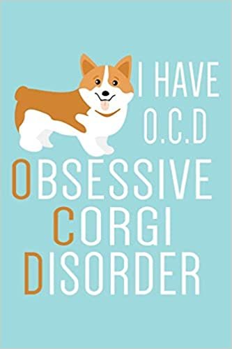okumak I Have O.C.D: Corgi Notebook With Blank Lined Pages, Perfect For Taking Notes And journaling, Corgi Dog Journal &amp; Diary With A Funny Saying, Gag Gift For Corgi Lovers