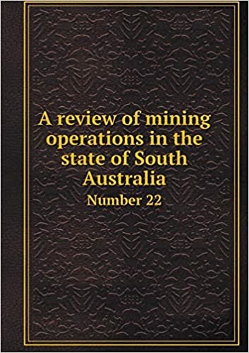 okumak A review of mining operations in the state of South Australia Number 22