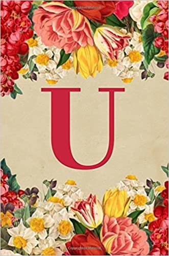 okumak U: Monogram Initial U Journal for Women and Girls, Floral Design 6 x 9