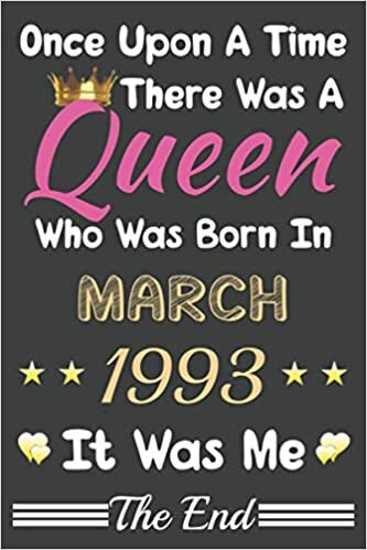 okumak Once Upon A Time There Was A Queen Who Was Born In March 1993 Notebook: Lined Notebook/Journal Gift, 120 Pages, 6x9, Soft Cover, Matte finish