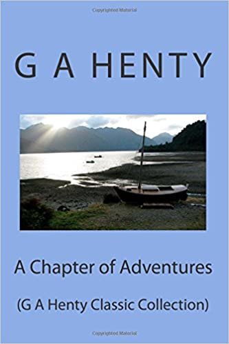 okumak A Chapter of Adventures: (G A Henty Classic Collection)