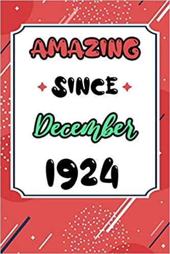 okumak Amazing Since December 1924: Birthday gift for men &amp; women, Birthday Card Alternative, Anniversary Journal