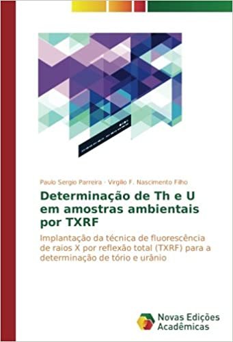 okumak Determinação de Th e U em amostras ambientais por TXRF: Implantação da técnica de fluorescência de raios X por reflexão total (TXRF) para a determinação de tório e urânio