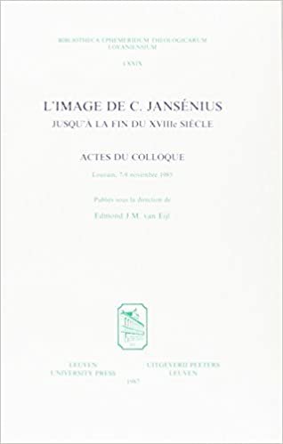 okumak L&#39;Image de C. Jansenius Jusqu&#39;a La Fin Du Xviiie Siecle: Actes Du Colloque, Louvain, 7-9 Novembre 1985 (Bibliotheca Ephemeridum Theologicarum Lovaniensium)