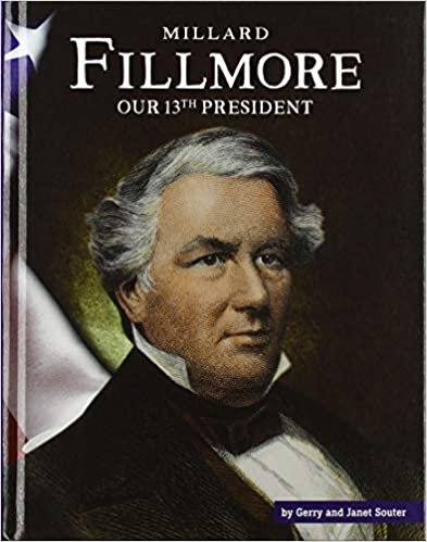 okumak Millard Fillmore: Our 13th President (United States Presidents)