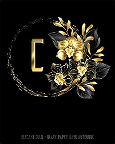 okumak C - Elegant Gold Black Paper Lined Notebook: Black Orchid Monogram Initial Personalized | Black Page White Lines | Perfect for Gel Pens and Vivid ... (Monogram Gold Black Paper Notebook, Band 1)