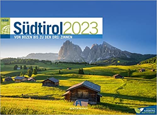 Südtirol ReiseLust Kalender 2023: Von Bozen bis zu den Drei Zinnen