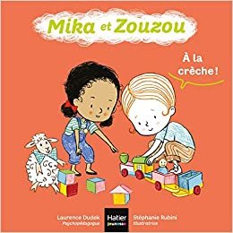 okumak Mika et Zouzou - A la crèche ! 0/3 ans (Mika et Zouzou 0-3 ans (5))