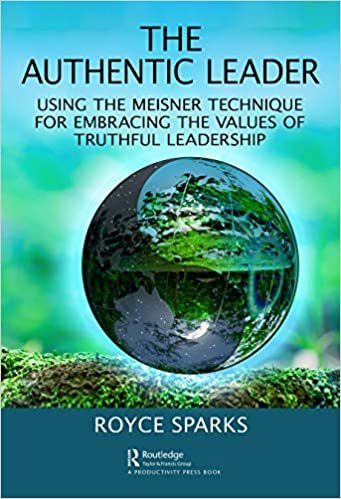 okumak The Authentic Leader: Using the Meisner Technique for Embracing the Values of Truthful Leadership