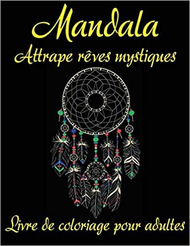okumak Mandala Attrape rêves mystiques Livre de coloriage pour adultes: 50 Fantastiques motifs d’attrape rêves anti stress pour adolescents et adultes