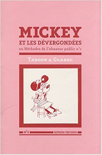 okumak Mickey et les Dévergondées ou Methodes de l&#39;abuseur public n°1: Taroop &amp; Glabel: n°2 (Textes)