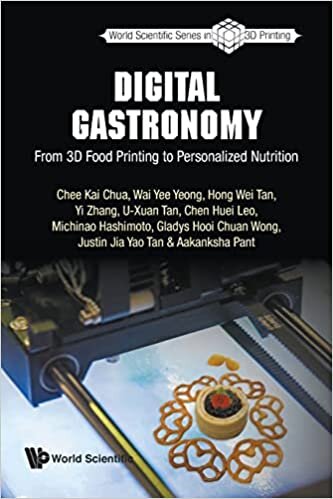 okumak Digital Gastronomy: From 3D Food Printing to Personalized Nutrition (World Scientific Series In 3d Printing, Band 4)