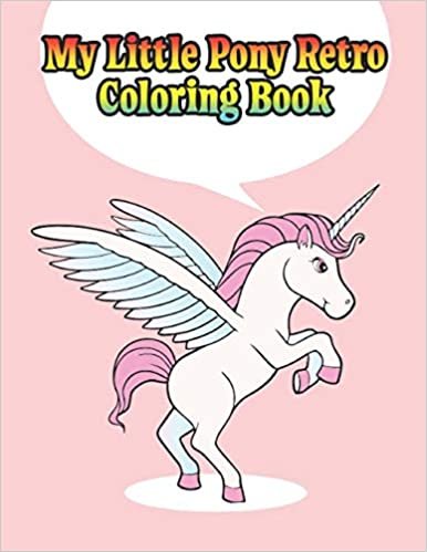 okumak my little pony retro coloring book: My little pony coloring book for kids, children, toddlers, crayons, adult, mini, girls and Boys.  Large 8.5 x 11. 50 Coloring Pages