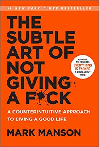 okumak The Subtle Art of Not Giving a F*ck : A Counterintuitive Approach to Living a Good Life