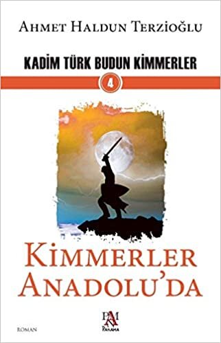 okumak Kadim Türk Budun Kimmerler 4 Kimmerler Anadolu&#39;da