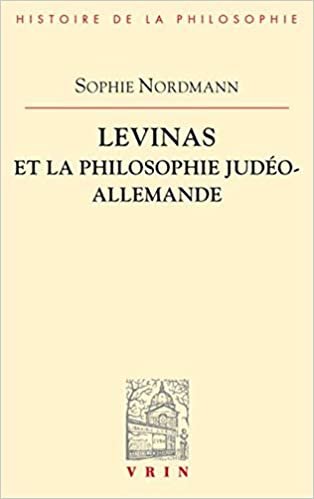 okumak Levinas Et La Philosophie Judeo-Allemande (Bibliotheque D&#39;Histoire de la Philosophie)
