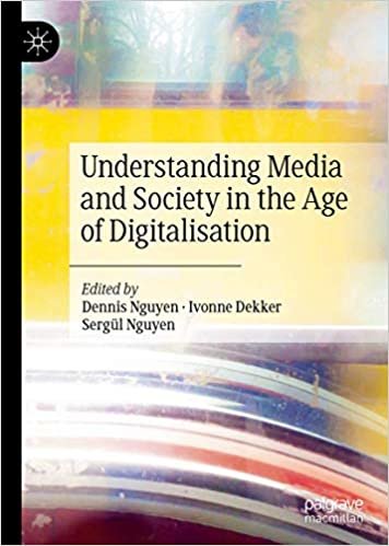 okumak Understanding Media and Society in the Age of Digitalisation: Perspectives from the Digital Humanities