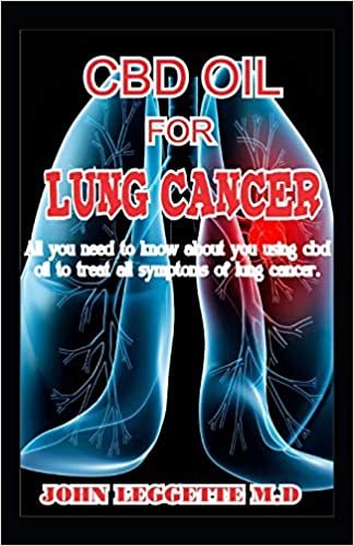 okumak CBD OIL FOR LUNG CANCER: All you need to know about using cbd oil to treat all symptoms of lung cancer
