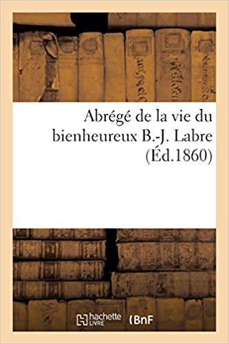 okumak Auteur, S: Abr g de la Vie Du Bienheureux B.-J. Labre (Religion)