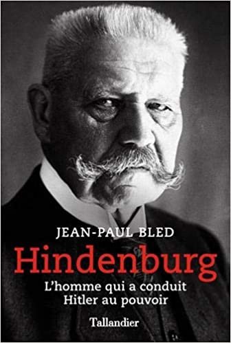 okumak Hindenburg: L&#39;homme qui a conduit Hitler au pouvoir (Biographies)