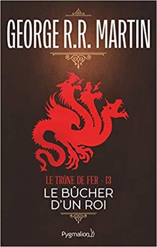 okumak Le Bûcher d&#39;un roi (Le Trône de fer (13))