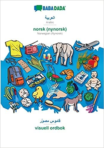 BABADADA, Arabic (in arabic script) - norsk (nynorsk), visual dictionary (in arabic script) - visuell ordbok: Arabic (in arabic script) - Norwegian (Nynorsk), visual dictionary