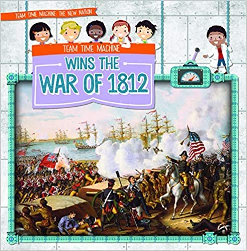 okumak Team Time Machine Wins the War of 1812 (Team Time Machine: the New Nation)